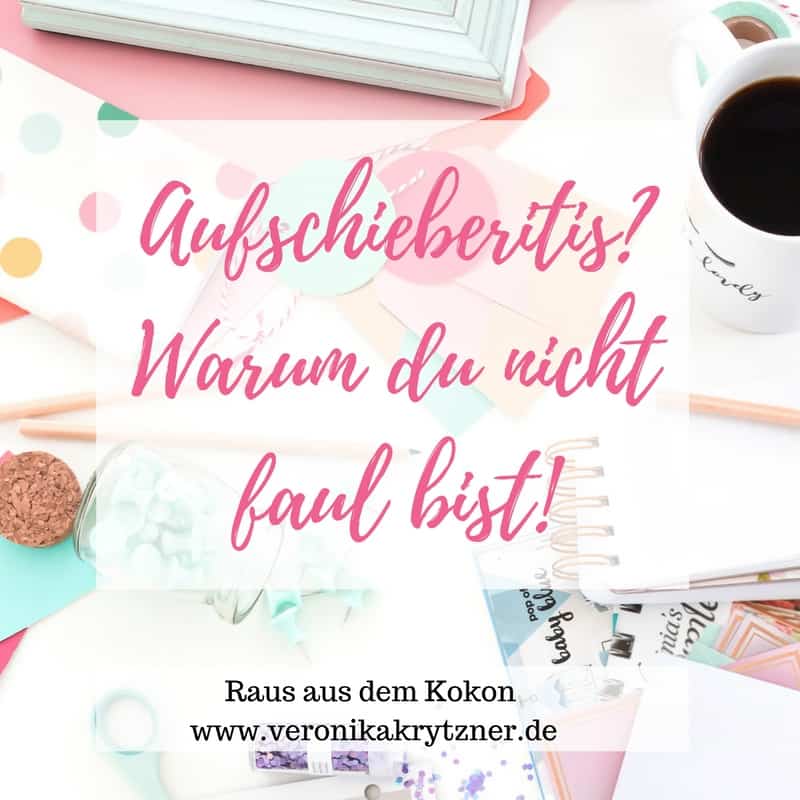 Aufschieberitis, Faulheit, Scham, Schuld, Stress