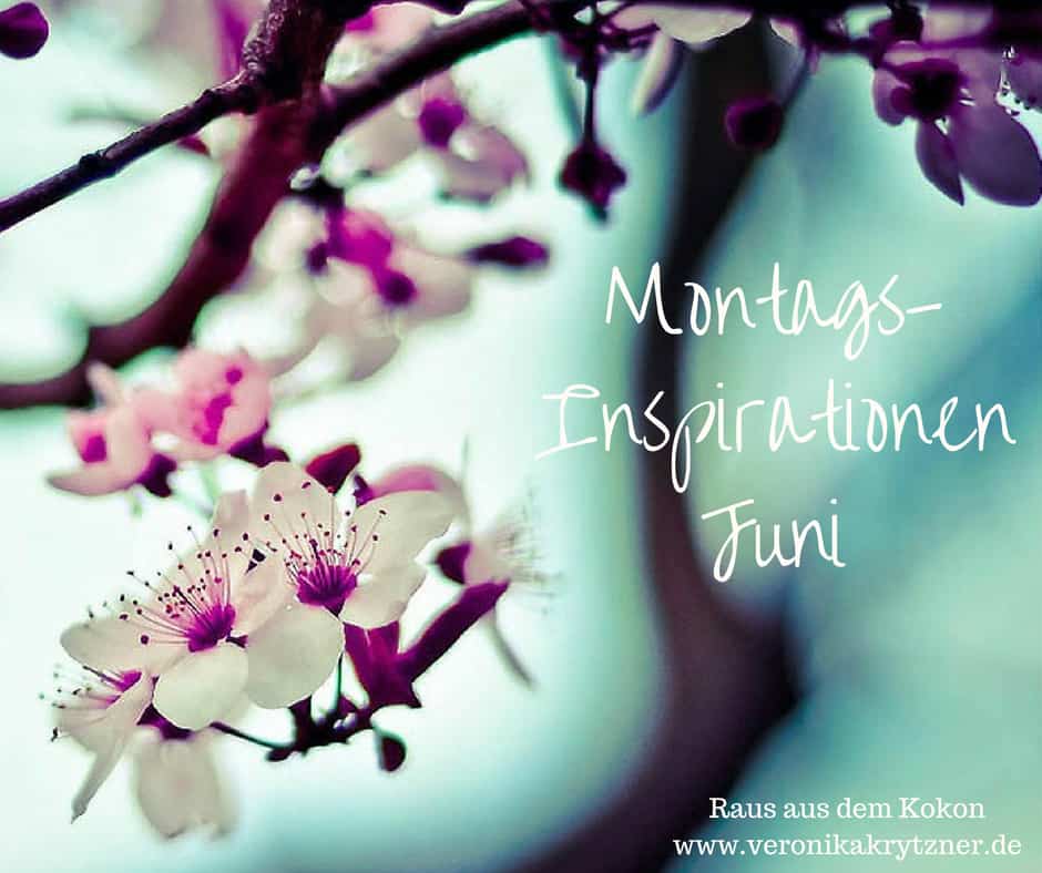 Montagsinspiration, Montagsinspirationen, Juni, Montag, Inspirationen, Selbstwert, Selbstbewusstsein