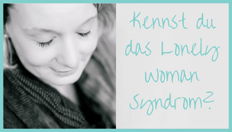 Lonely Woman Syndrom, Perfektionismus, Kontrolle, Stolz, Allein