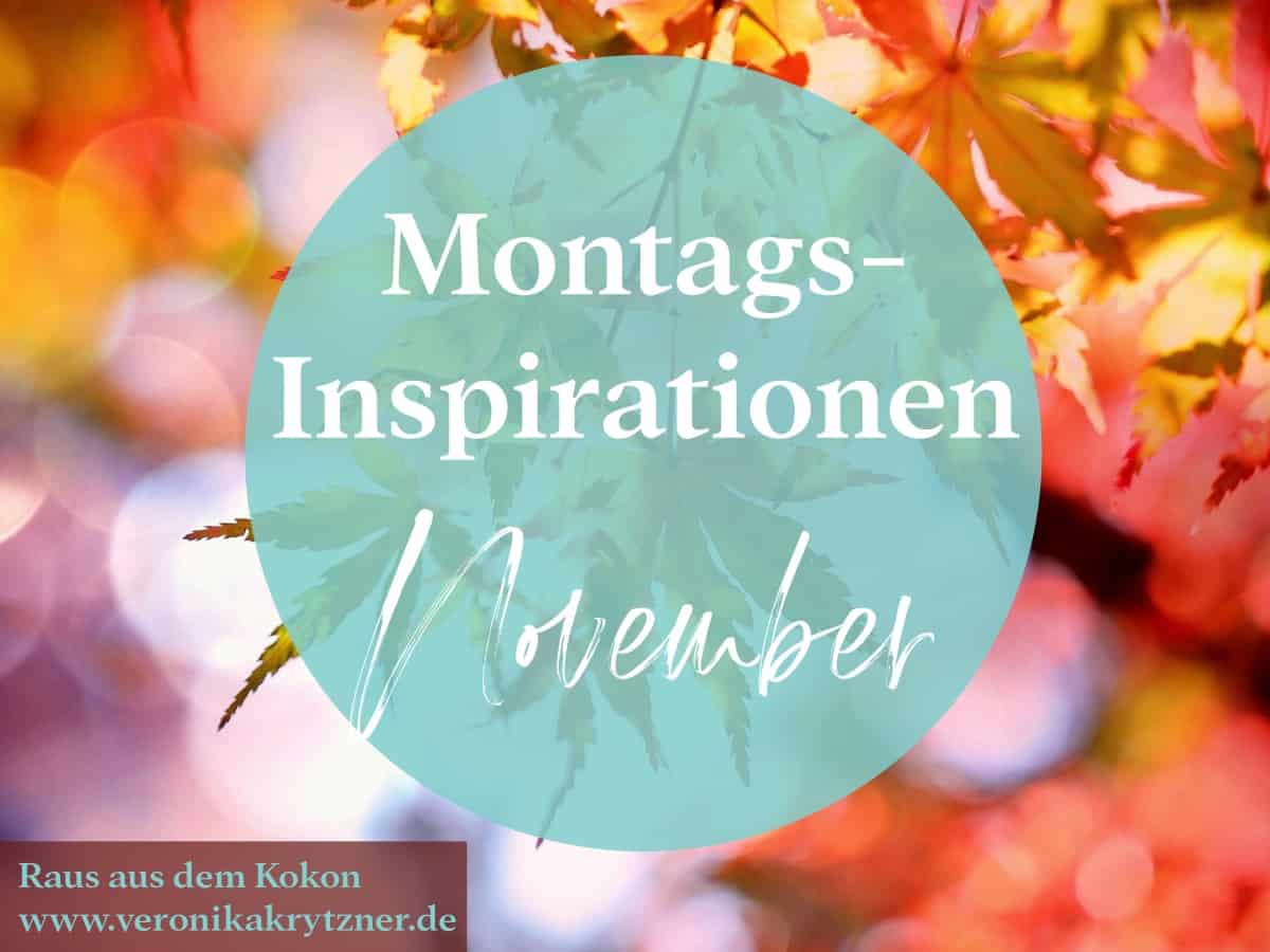 Montagsinspiration November, Hoffnung, Träume, Selbstzweifel, Mut, Loslassen