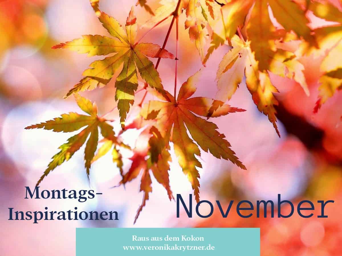 Montagsinspiration, November, Raus aus dem Kokon, Hypnose, Selbstwert, Selbstwertgefühl, Selbstvertrauen